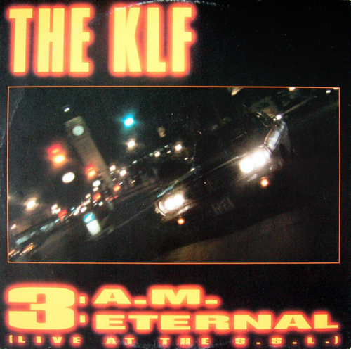 The KLF - 3 A.M. Eternal / Live At The S.S.L.