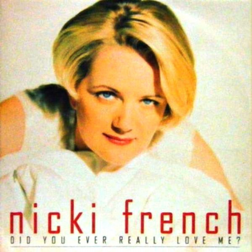 Nicki French - Did You Ever Really Love Me