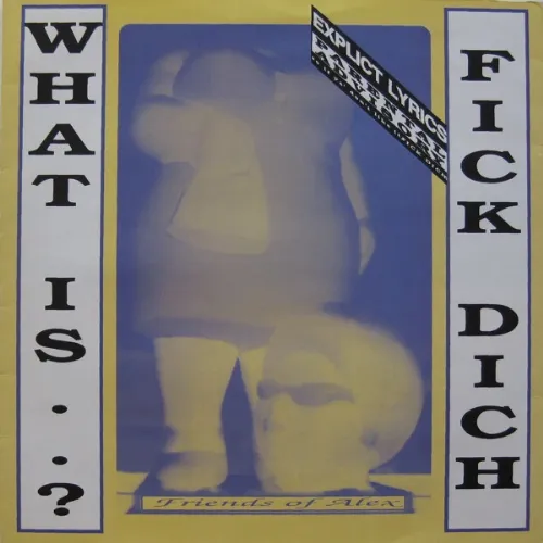 Friends Of Alex - What Is.. Fick Dich