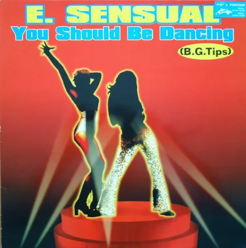 E-Sensual - You Should Be Dancing / B.G. Tips