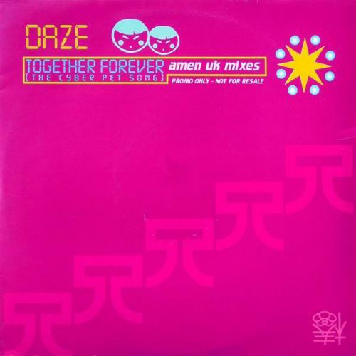 Daze - Together Forever / The Cyber Pet Song Amen / UK Mixes
