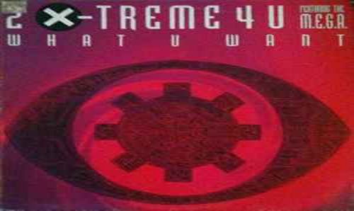 2 X-Treme 4 U Featuring The M.E.G.A. - What U Want