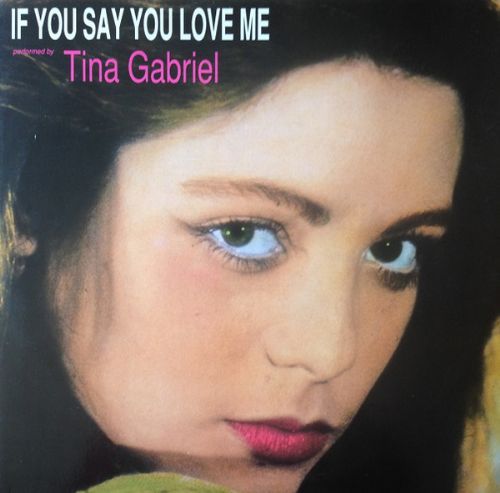 Tina Gabriel - If You Say You Love Me