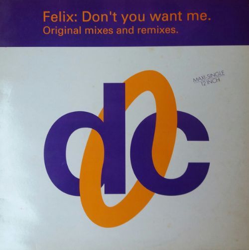 Felix - Dont You Want Me / Original Mixes e Remixes