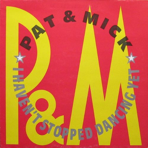 Pat and Mick - I Havent Stopped Dancing Yet