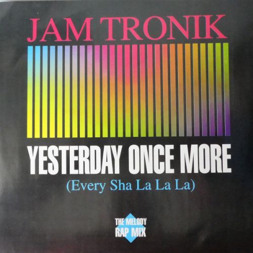 Jam Tronik - Yesterday Once More / Every Sha La La La