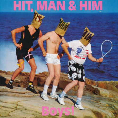 Hit, Man e Him - Boys!