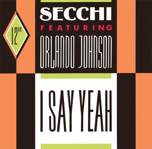 Secchi Featuring Orlando Johnson - I Say Yeah