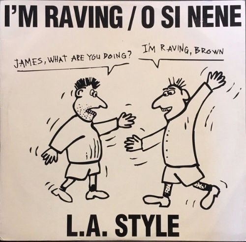 L.A. Style - Im Raving / O Si Nene