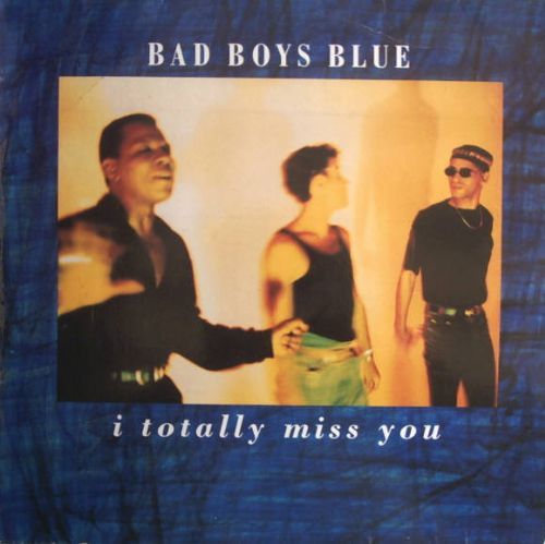 Bad Boys Blue - I Totally Miss You