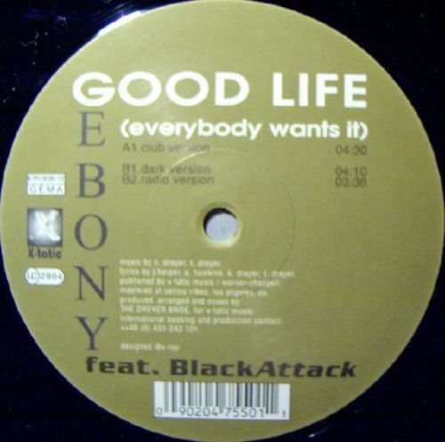 Ebony Feat. Black Attack Good Life / Everybody Wants It
