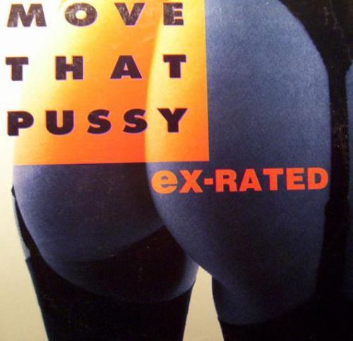 eX-Rated - Move That Pussy