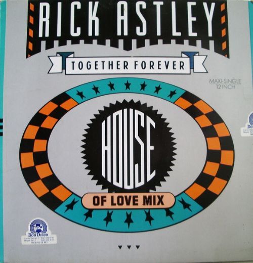 Rick Astley - Together Forever / House Of Love Mix