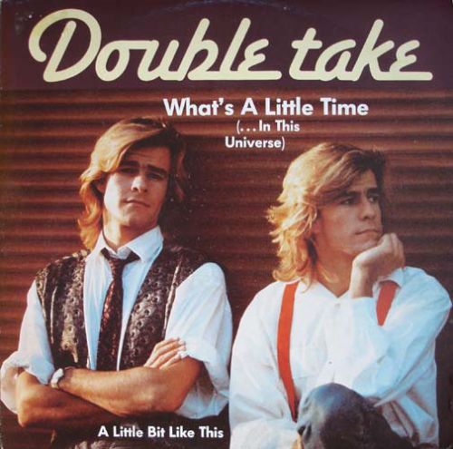 Double Take - Whats A Little Time -... In This Universe