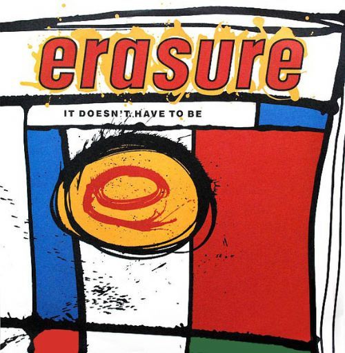 Erasure - It Doesnt Have To Be