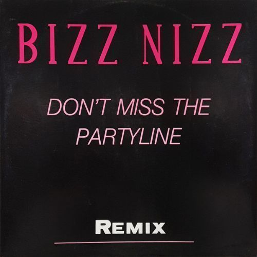 Bizz Nizz - Dont Miss The Partyline / Remix