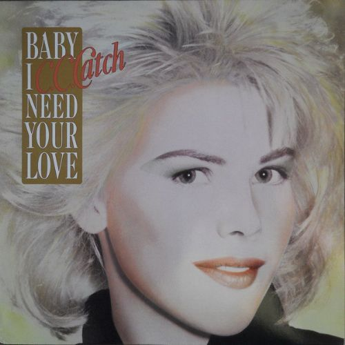 C.C. Catch - Baby I Need Your Love