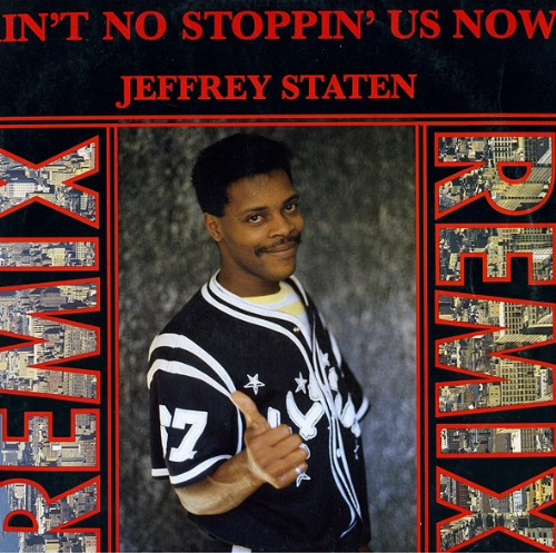 Jeffrey Staten - Aint No Stoppin Us Now / Remix
