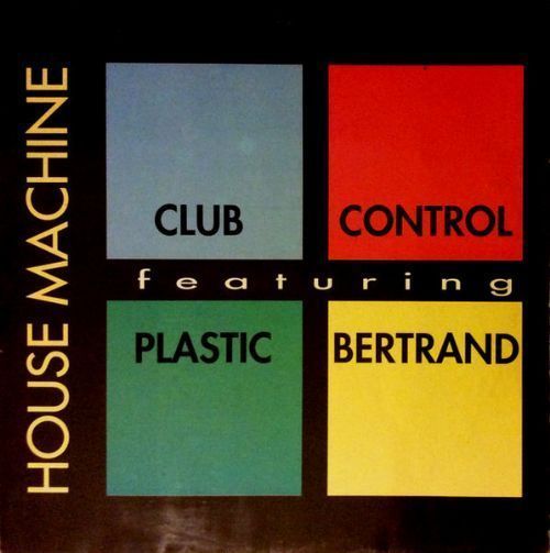 Club Control Featuring Plastic Bertrand - House Machine