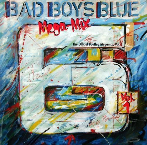 Bad Boys Blue - Mega-Mix Vol. 1 / The Official Bootleg Megamix