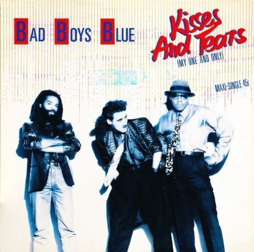 Bad Boys Blue - Kisses And Tears / My One And Only