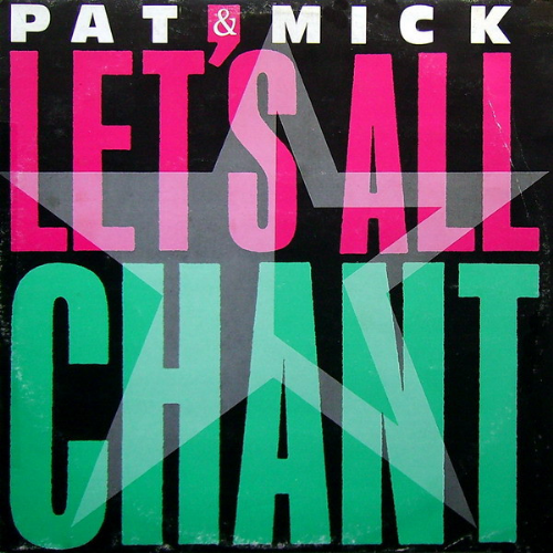 Pat e Mick - Lets All Chant