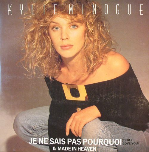 Kylie Minogue - Je Ne Sais Pas Pourquoi / I Still Love You / Made In Heaven