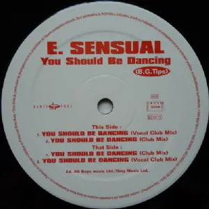 E-Sensual - You Should Be Dancing / B.G. Tips