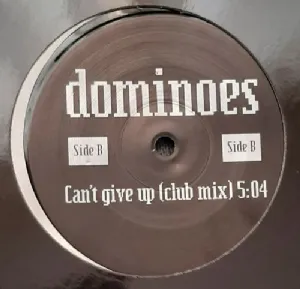 Dominoes - Cant Give Up