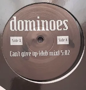 Dominoes - Cant Give Up