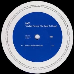 Daze - Together Forever / The Cyber Pet Song Amen / UK Mixes