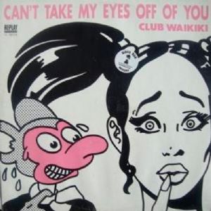 Club Waikiki - Cant Take My Eyes Off You / Manana