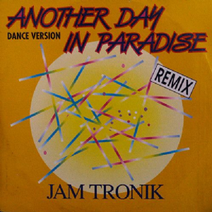 Jam Tronik - Another Day In Paradise / Dance Version - Remix