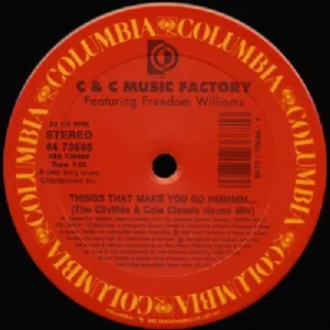 C+C Music Factory Featuring Freedom Williams - Things That Make You Go Hmmmm...