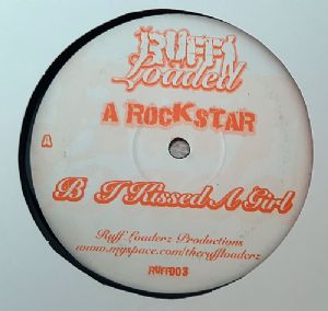 Ruff Loaded - A Rockstar / I Kissed A Girl