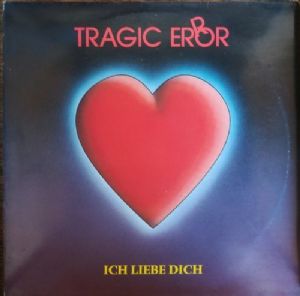 Tragic Error - Ich Liebe Dich
