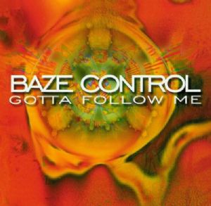 Baze Control - Gotta Follow Me