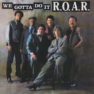 R.O.A.R. - We Gotta Do It