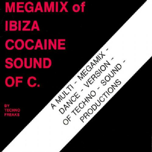 Techno Freaks - Megamix Of Ibiza Cocaine Sound Of C.