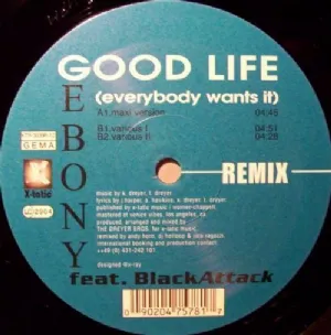 Ebony Feat. Black Attack - Good Life / Everybody Wants It Remix