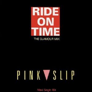 Pink Slip - Ride On Time / The Glamour Mix