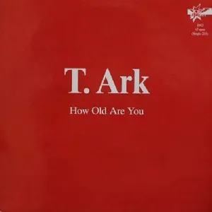 T. Ark - How Old Are You